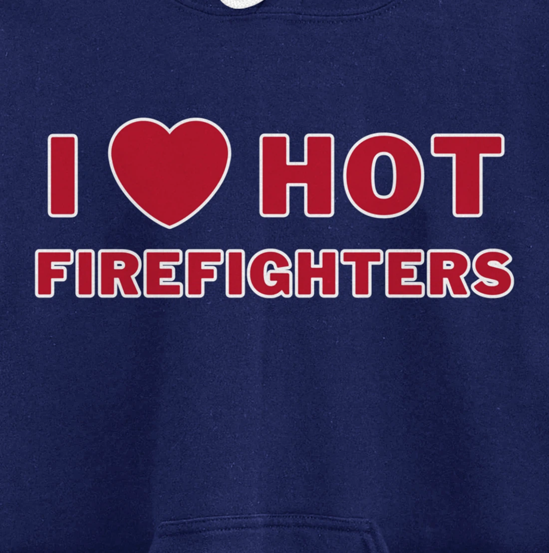 I Heart Hot Firefighters I Love Hot Firefighters Pullover Hoodie