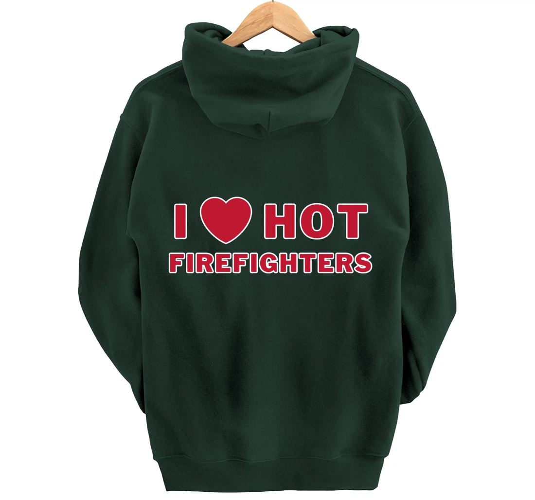 I Heart Hot Firefighters I Love Hot Firefighters Pullover Hoodie