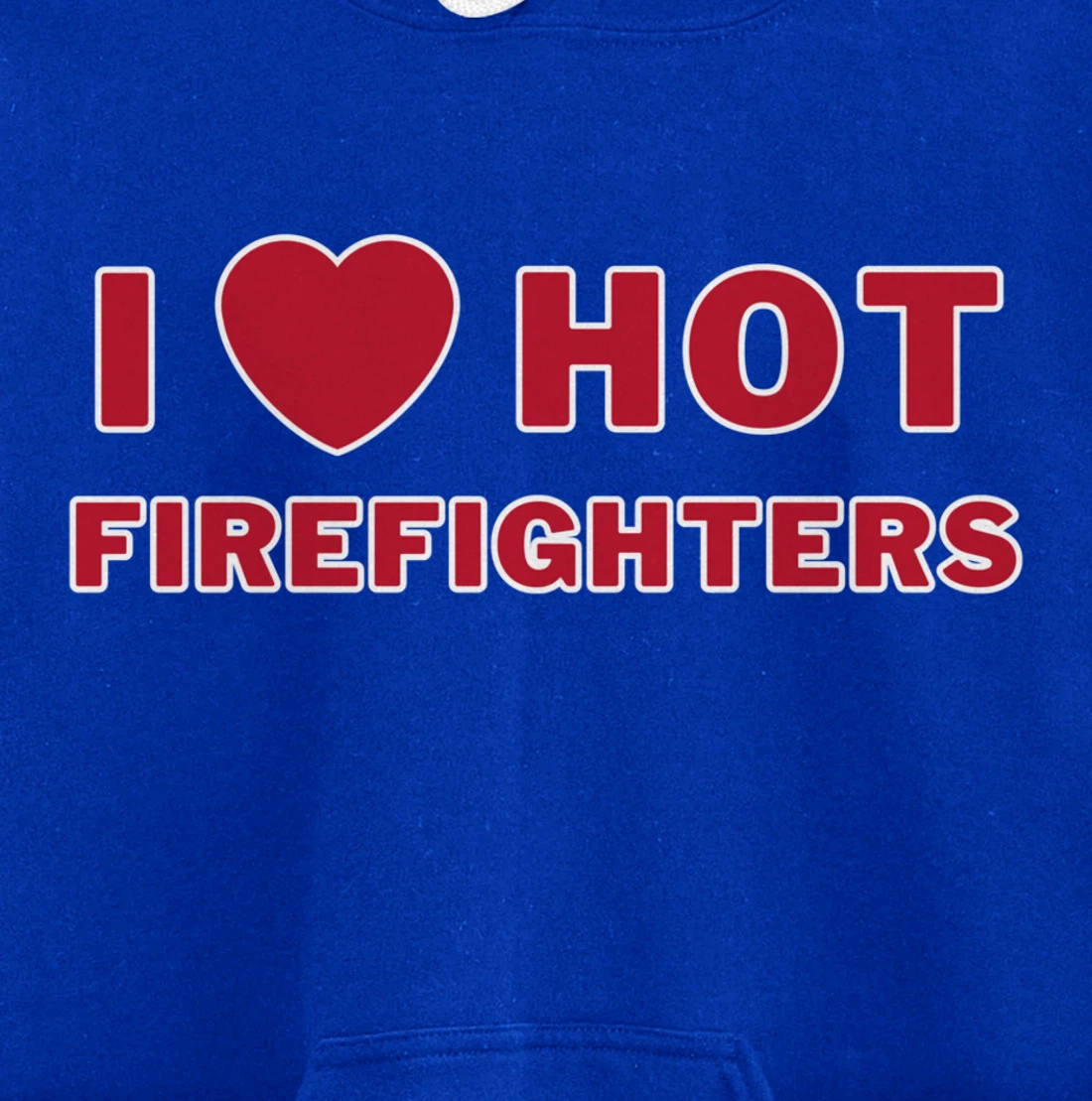 I Heart Hot Firefighters I Love Hot Firefighters Pullover Hoodie