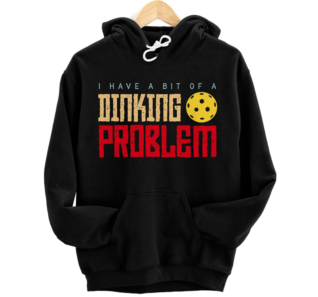 Dinking Problem Funny Pickleball Player Paddleball Sport Pullover Hoodie