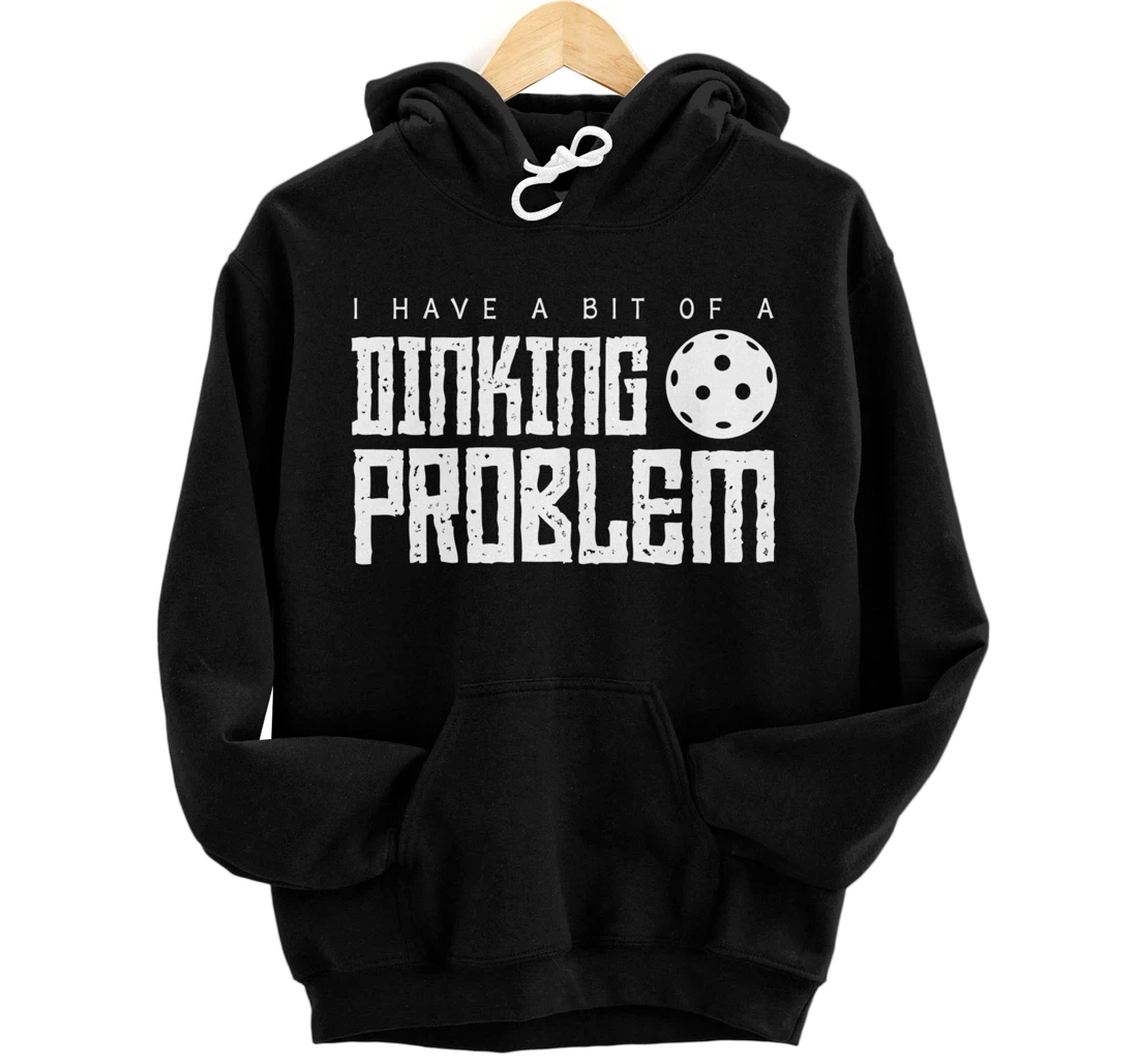 Dinking Problem Funny Pickleball Player Paddleball Sport Pullover Hoodie