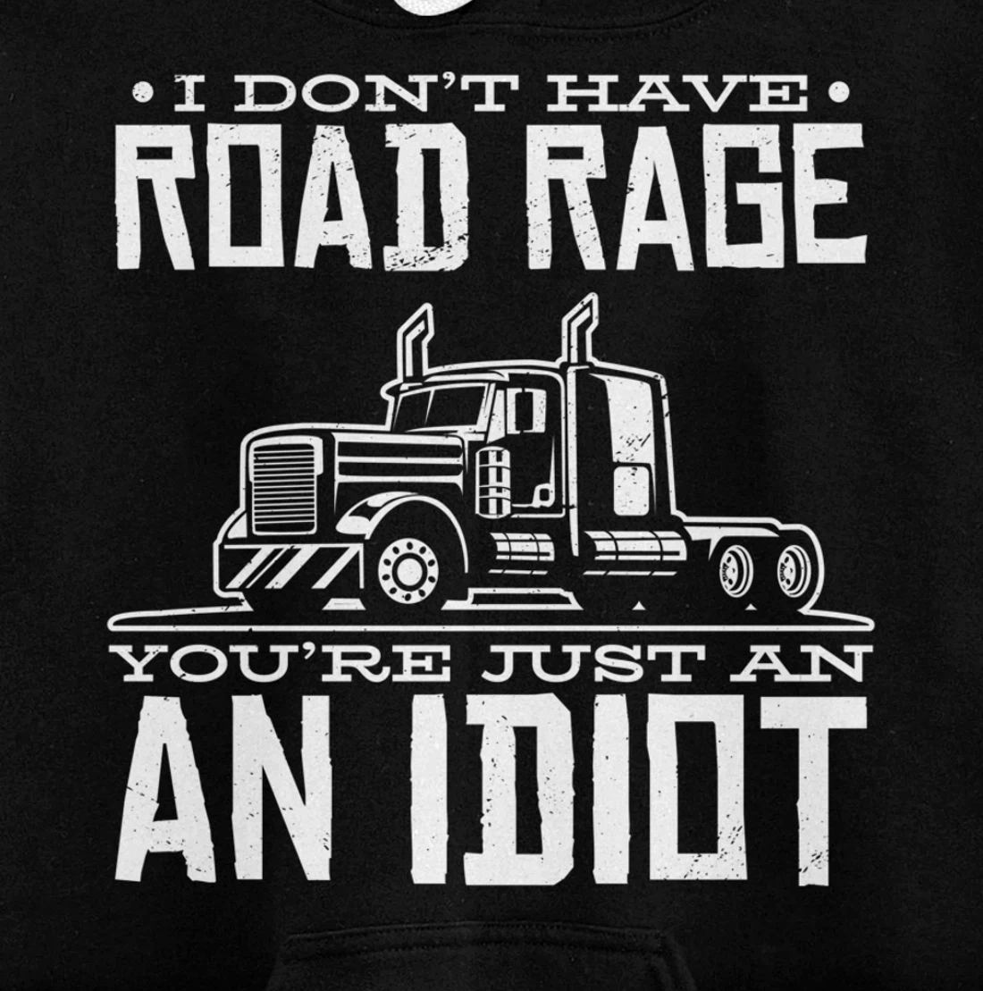 I'm not angry, you're just an idiotic truck driver Pullover Hoodie