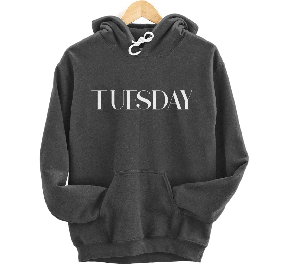 Cool Casual Day of the Week Outfit Tuesday Pullover Hoodie