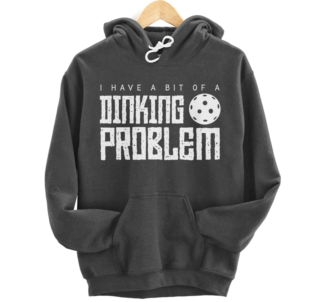 Dinking Problem Funny Pickleball Player Paddleball Sport Pullover Hoodie