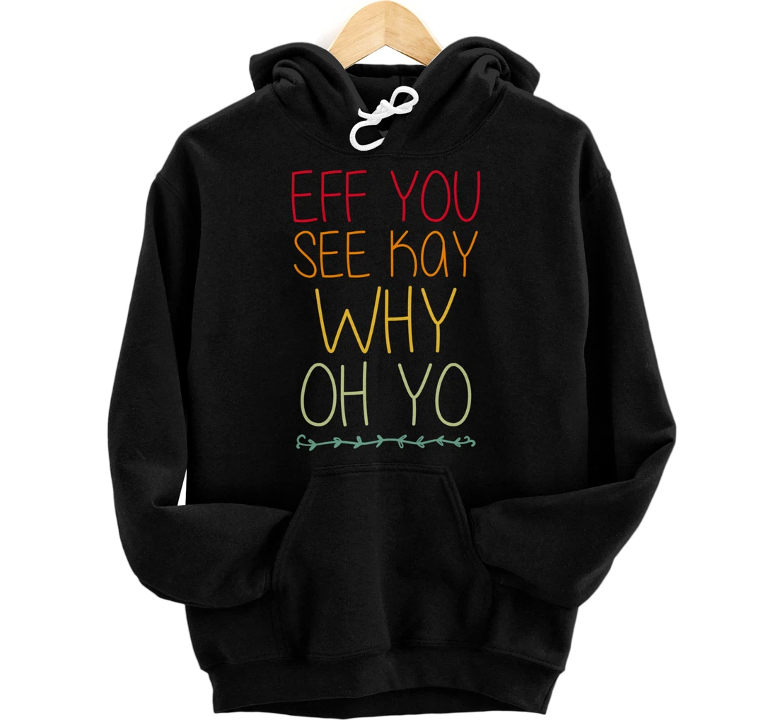 Funny Sarcastic Eff You See Kay Why Oh Retro Yoga Lover Pullover Hoodie