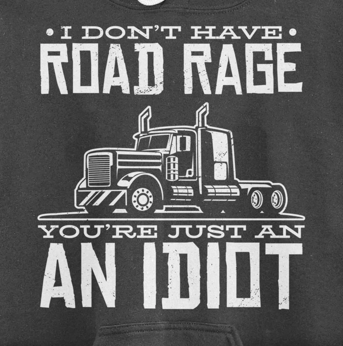 I'm not angry, you're just an idiotic truck driver Pullover Hoodie