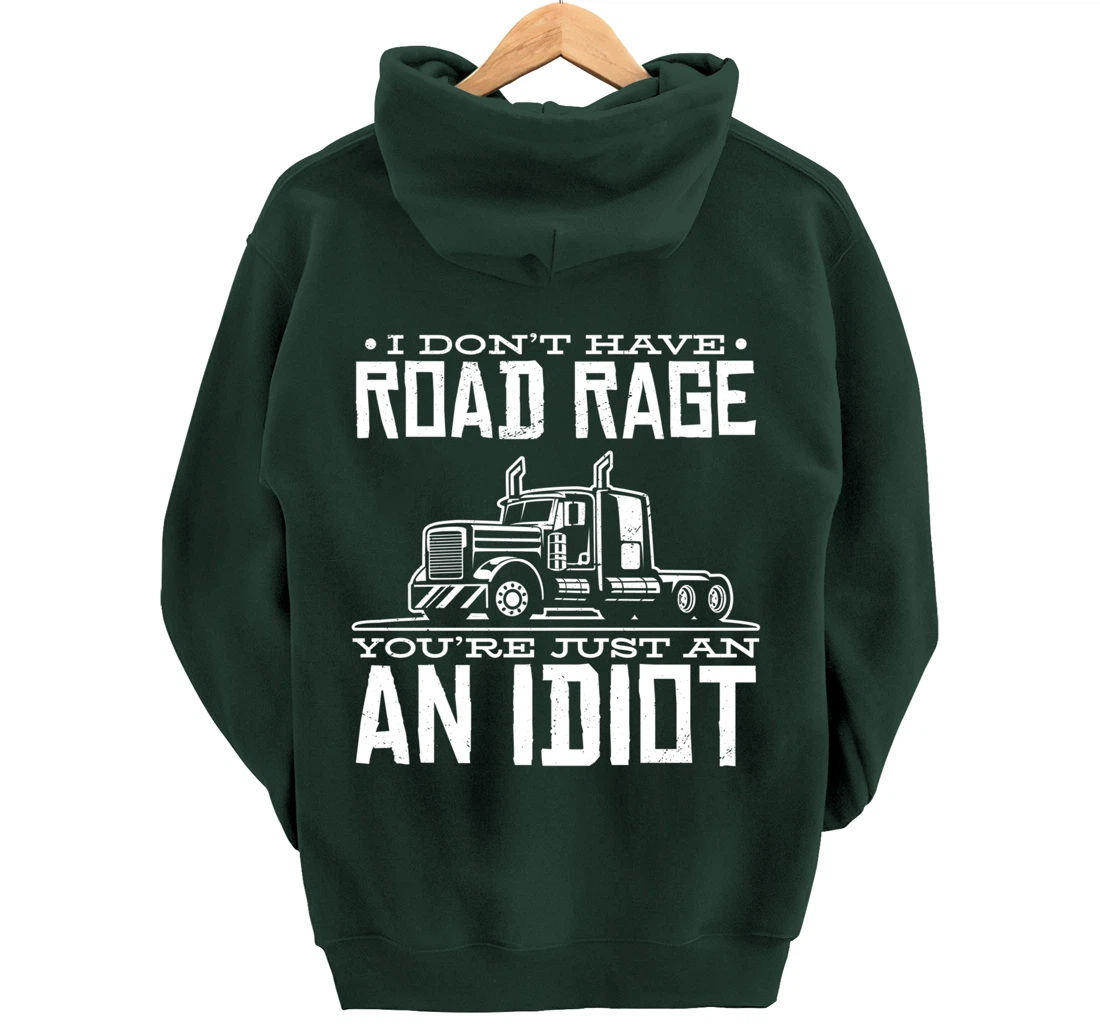 I'm not angry, you're just an idiotic truck driver Pullover Hoodie