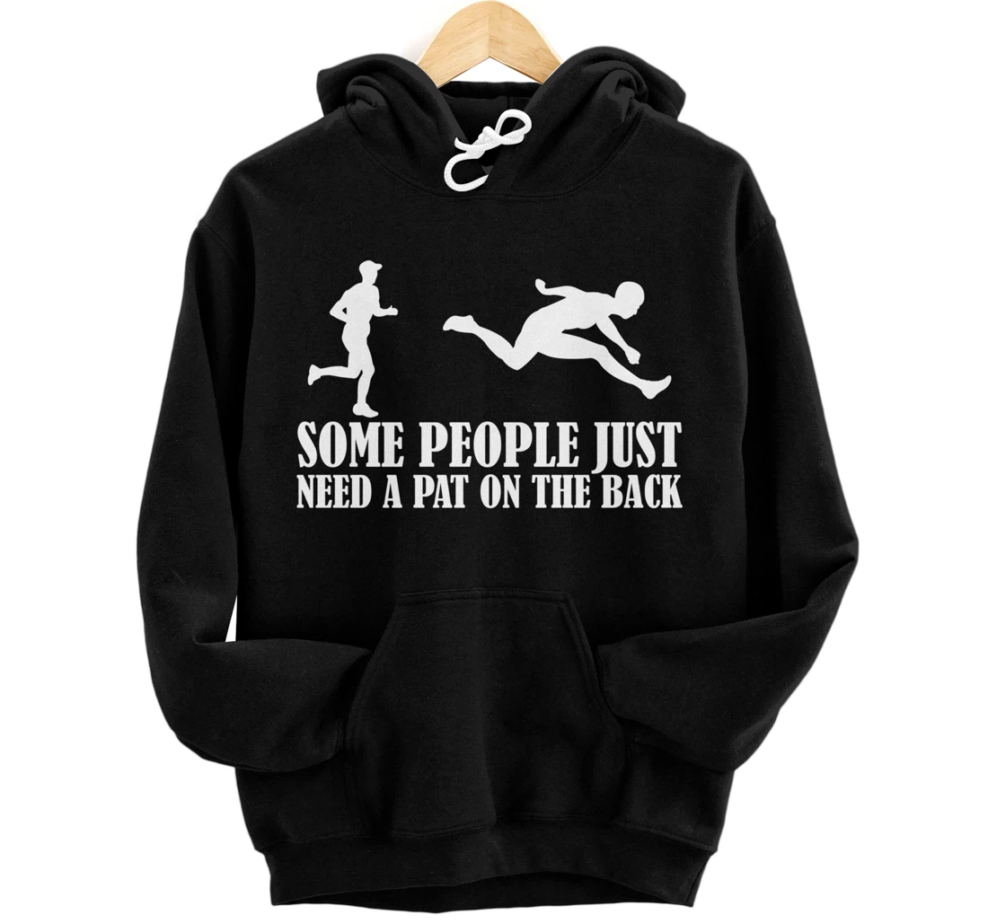 Sarcastic Joke Quote Some People Just Need A Pat On The Back Pullover Hoodie