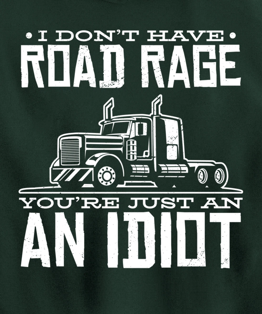 I'm not angry, you're just an idiotic truck driver Pullover Hoodie