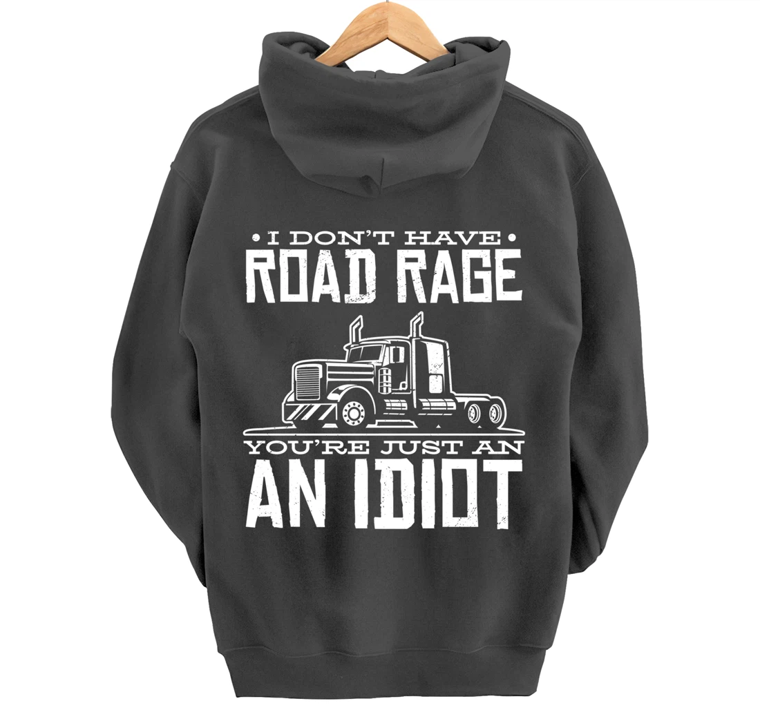I'm not angry, you're just an idiotic truck driver Pullover Hoodie