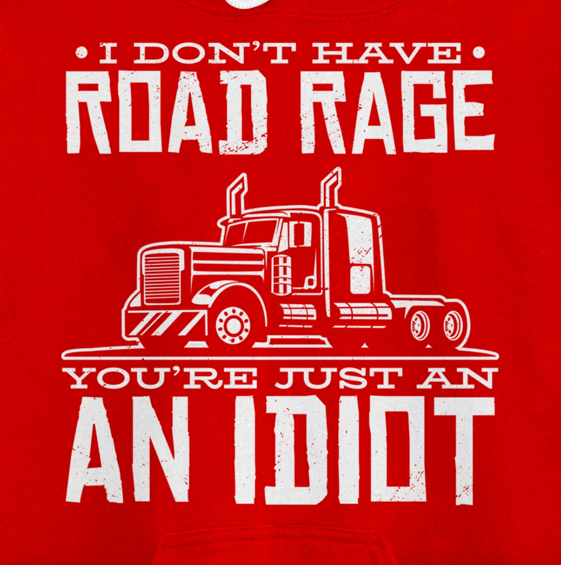 I'm not angry, you're just an idiotic truck driver Pullover Hoodie