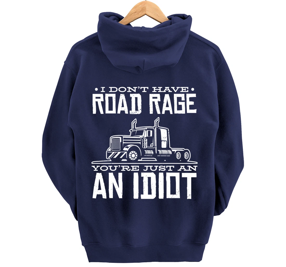 I'm not angry, you're just an idiotic truck driver Pullover Hoodie