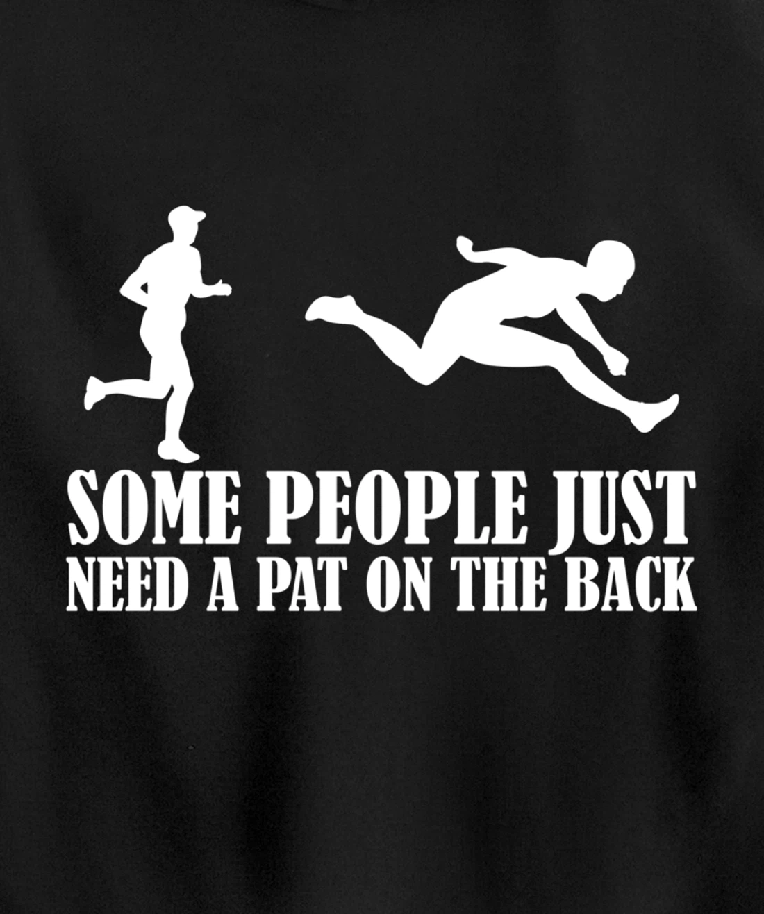 Sarcastic Joke Quote Some People Just Need A Pat On The Back Pullover Hoodie