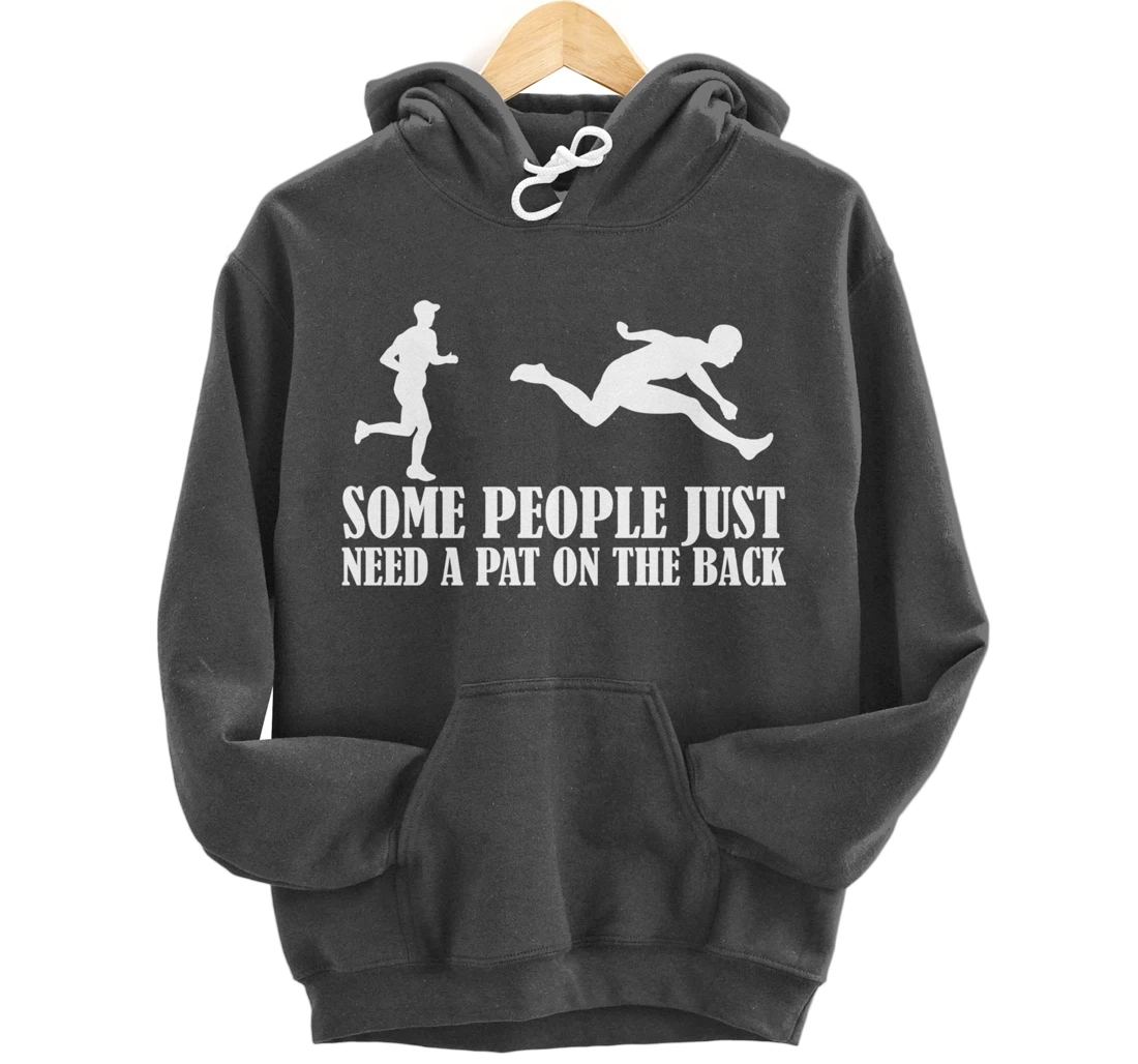Sarcastic Joke Quote Some People Just Need A Pat On The Back Pullover Hoodie