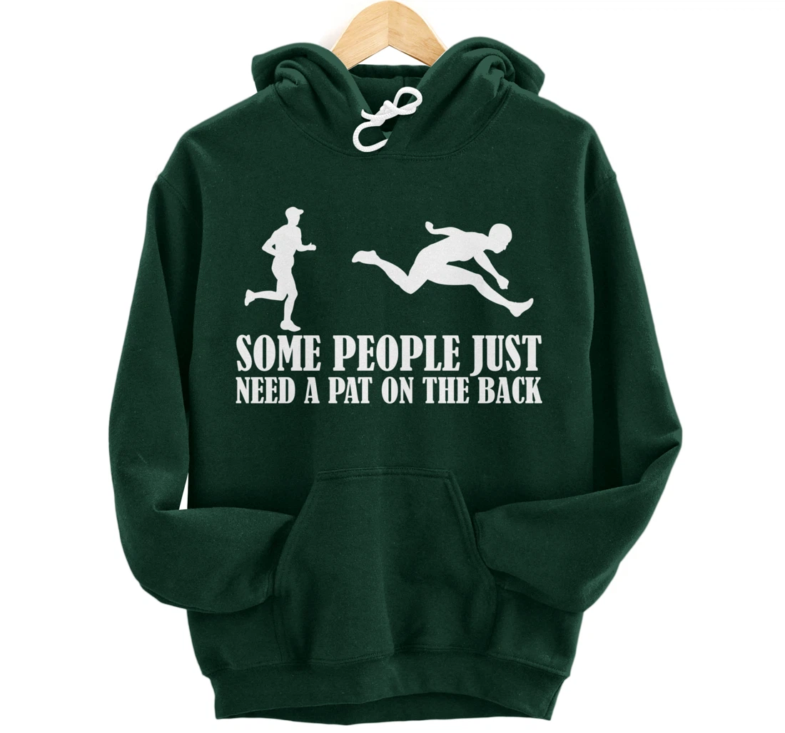 Sarcastic Joke Quote Some People Just Need A Pat On The Back Pullover Hoodie