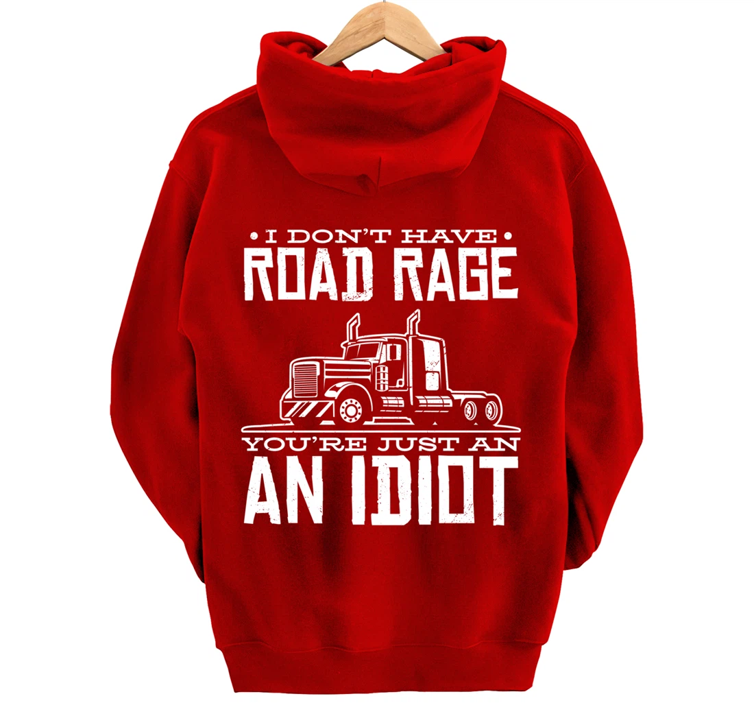 I'm not angry, you're just an idiotic truck driver Pullover Hoodie
