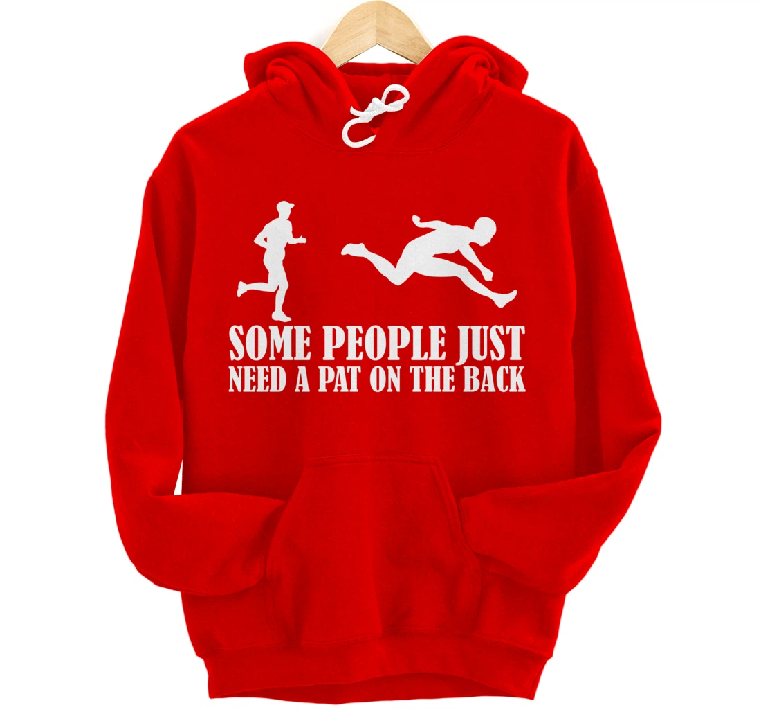 Sarcastic Joke Quote Some People Just Need A Pat On The Back Pullover Hoodie
