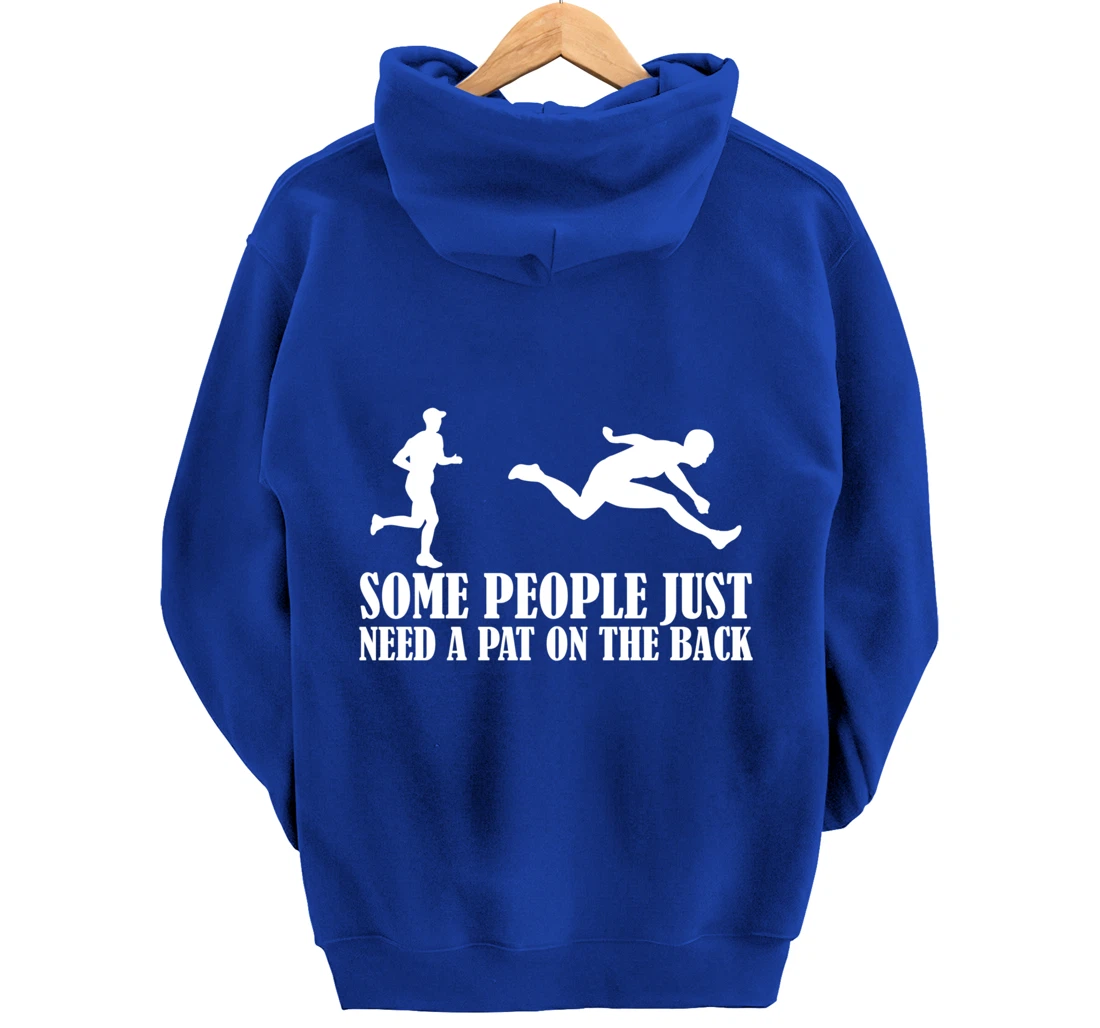 Sarcastic Joke Quote Some People Just Need A Pat On The Back Pullover Hoodie