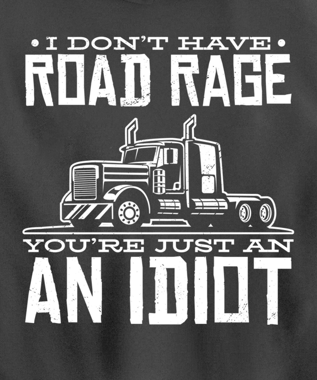 I'm not angry, you're just an idiotic truck driver Pullover Hoodie
