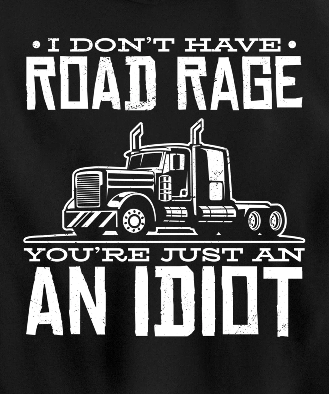 I'm not angry, you're just an idiotic truck driver Pullover Hoodie