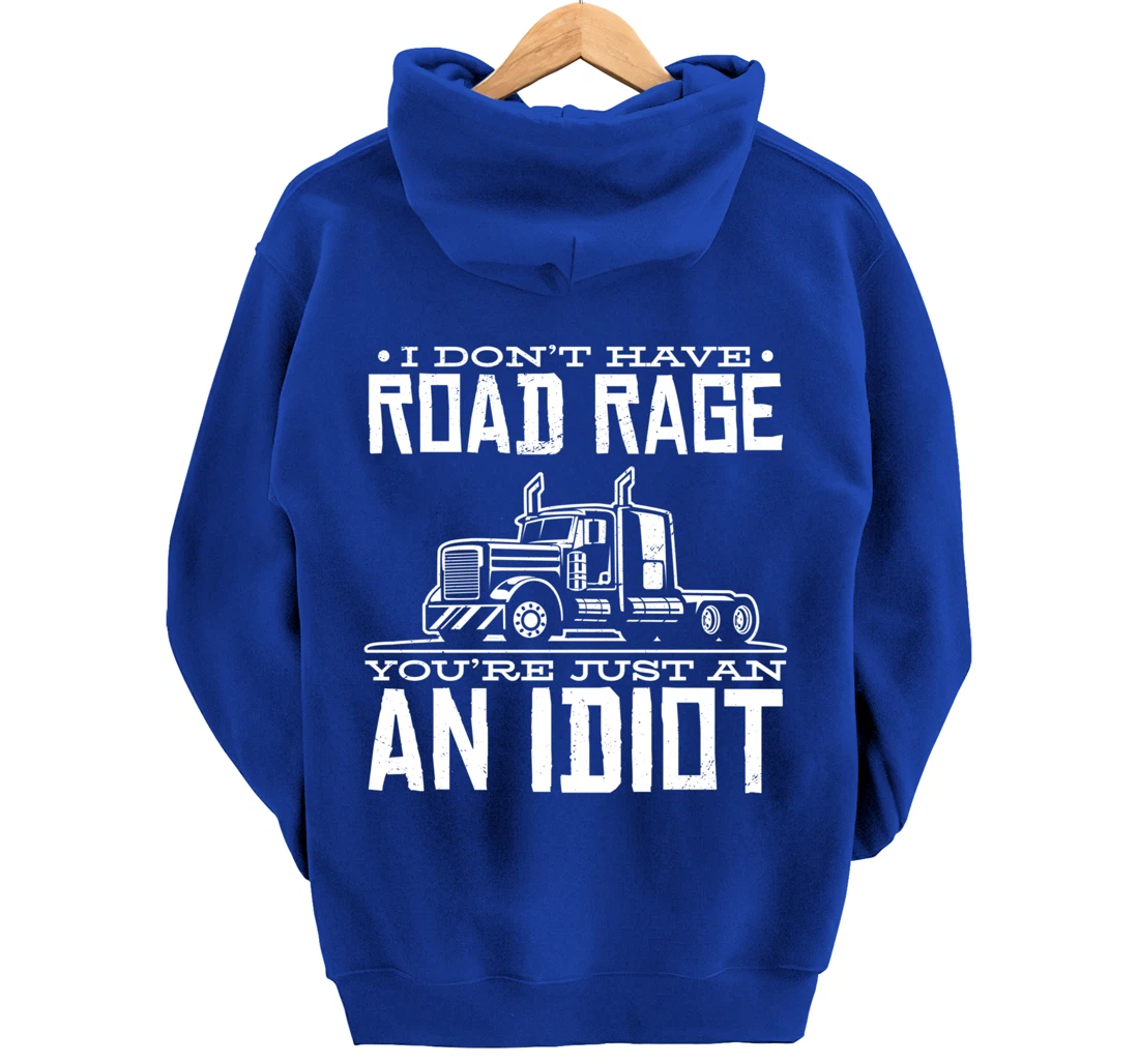 I'm not angry, you're just an idiotic truck driver Pullover Hoodie