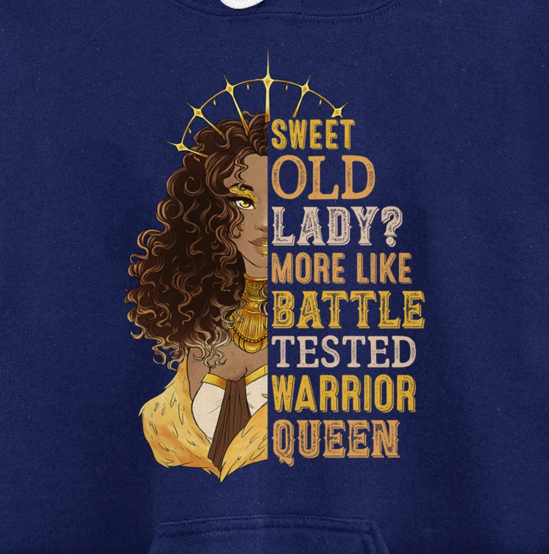 Melanin Sweet Old Lady More Like Battle-Tested Warrior Queen Pullover Hoodie