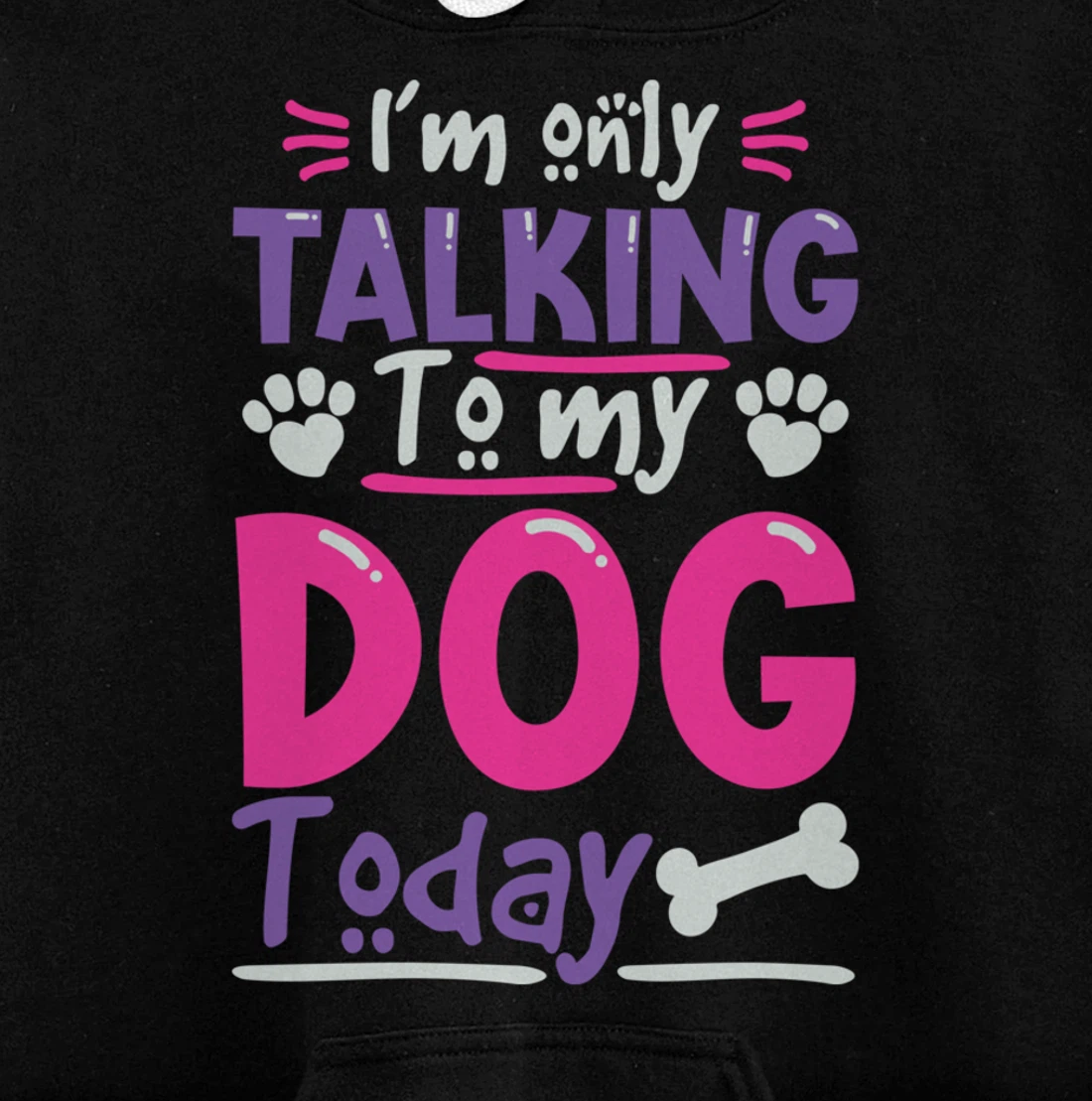 I Only Talk To My Dog Today Dog Lovers Pullover Hoodie