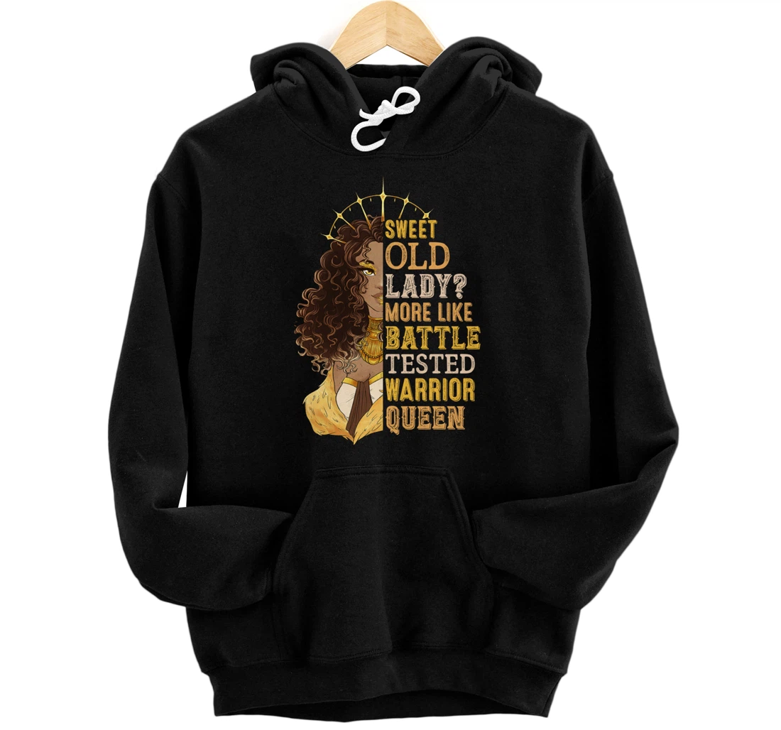 Melanin Sweet Old Lady More Like Battle-Tested Warrior Queen Pullover Hoodie