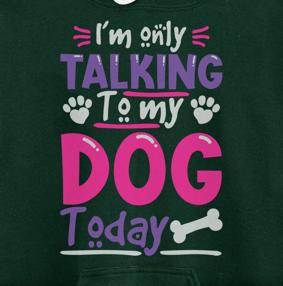 I Only Talk To My Dog Today Dog Lovers Pullover Hoodie