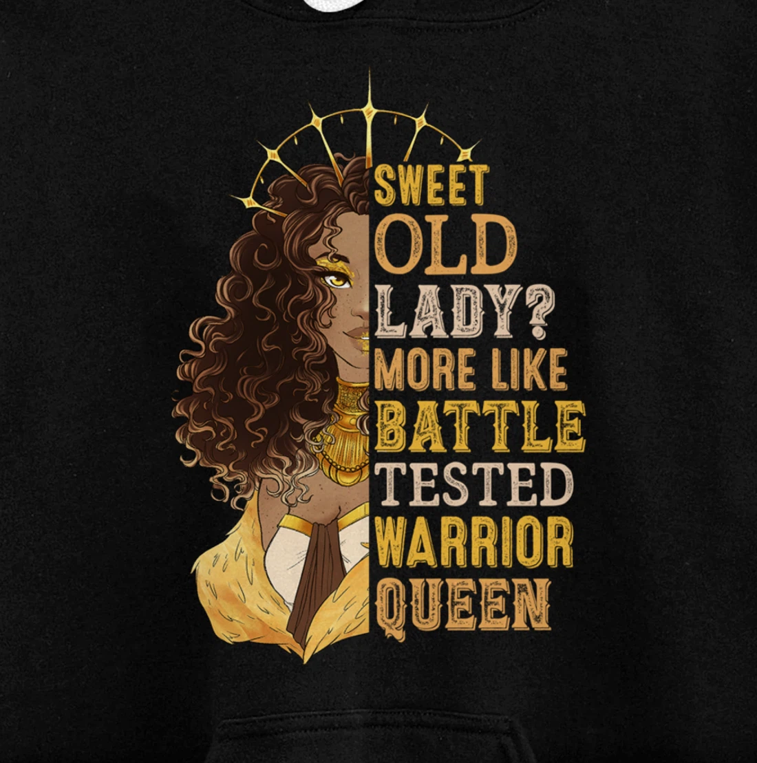 Melanin Sweet Old Lady More Like Battle-Tested Warrior Queen Pullover Hoodie