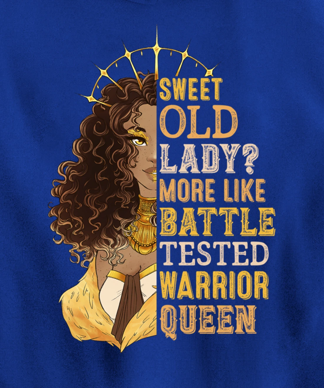 Melanin Sweet Old Lady More Like Battle-Tested Warrior Queen Pullover Hoodie