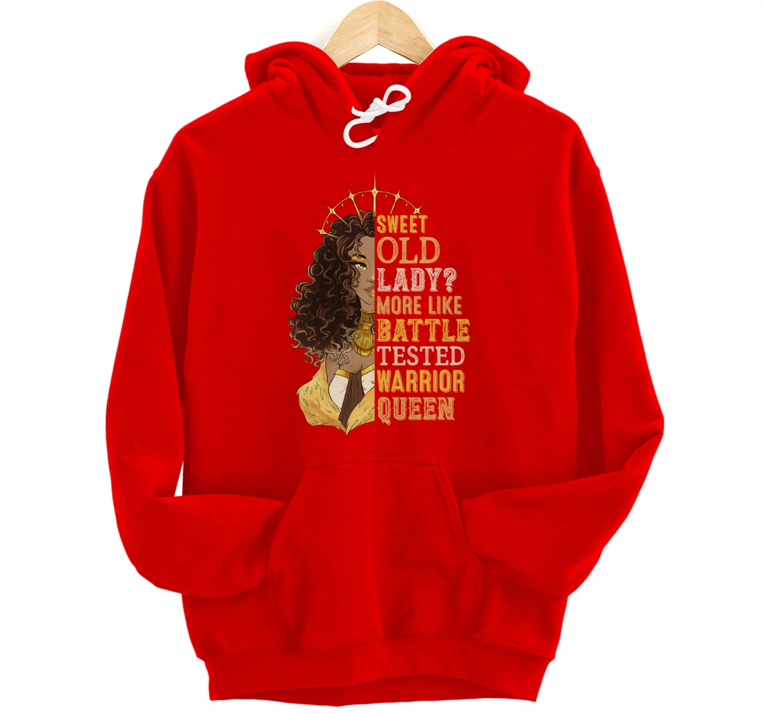 Melanin Sweet Old Lady More Like Battle-Tested Warrior Queen Pullover Hoodie