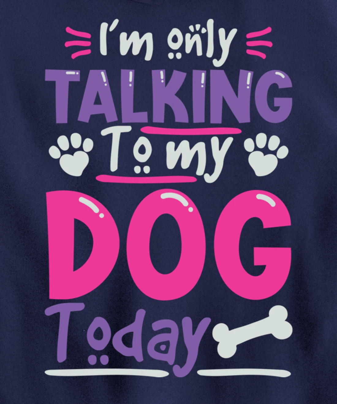 I Only Talk To My Dog Today Dog Lovers Pullover Hoodie