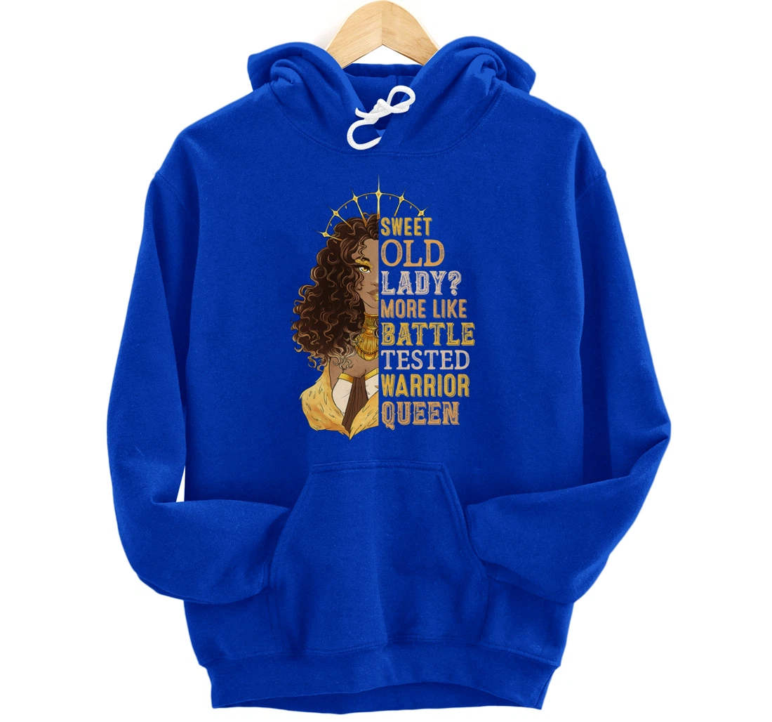 Melanin Sweet Old Lady More Like Battle-Tested Warrior Queen Pullover Hoodie