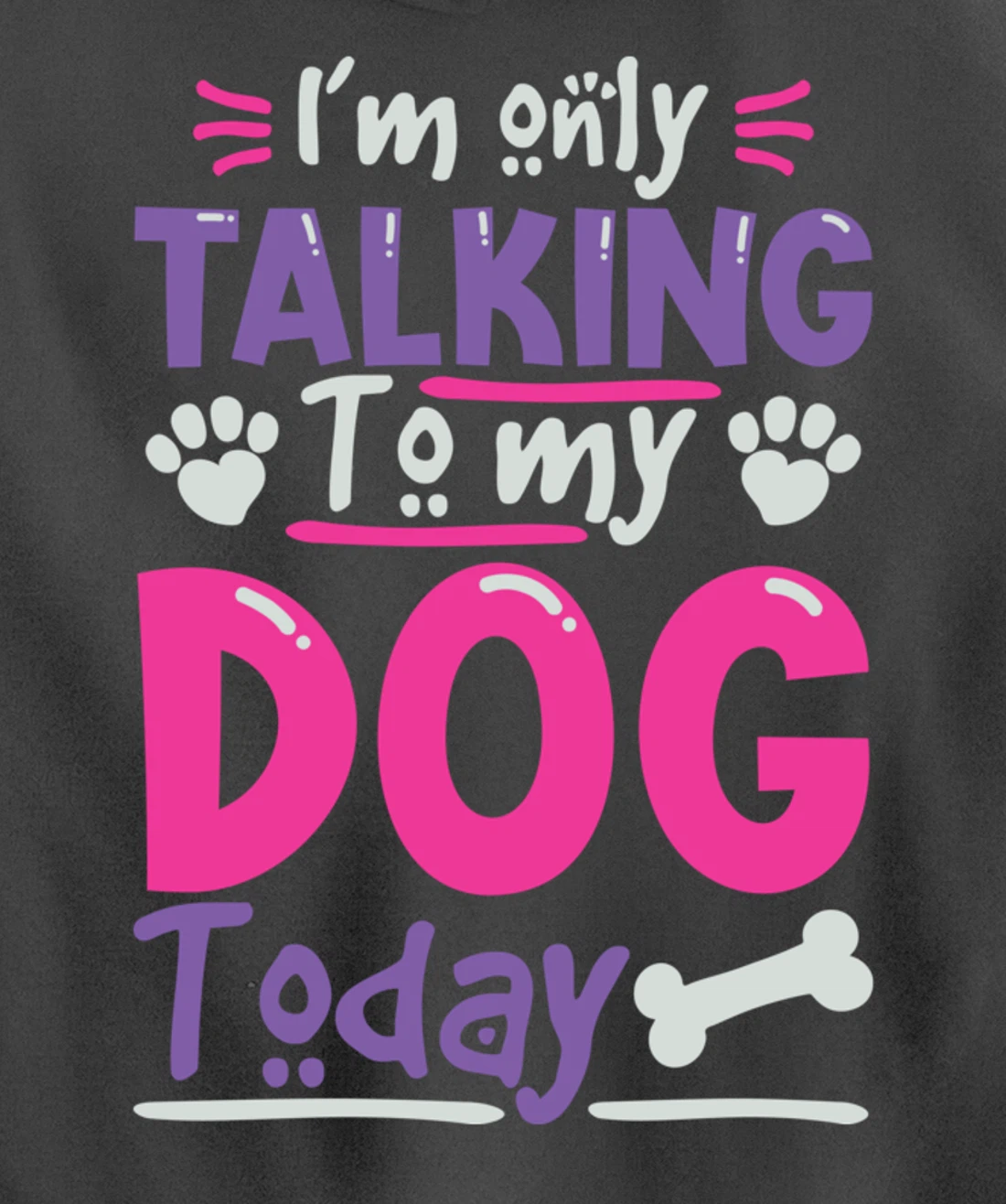 I Only Talk To My Dog Today Dog Lovers Pullover Hoodie