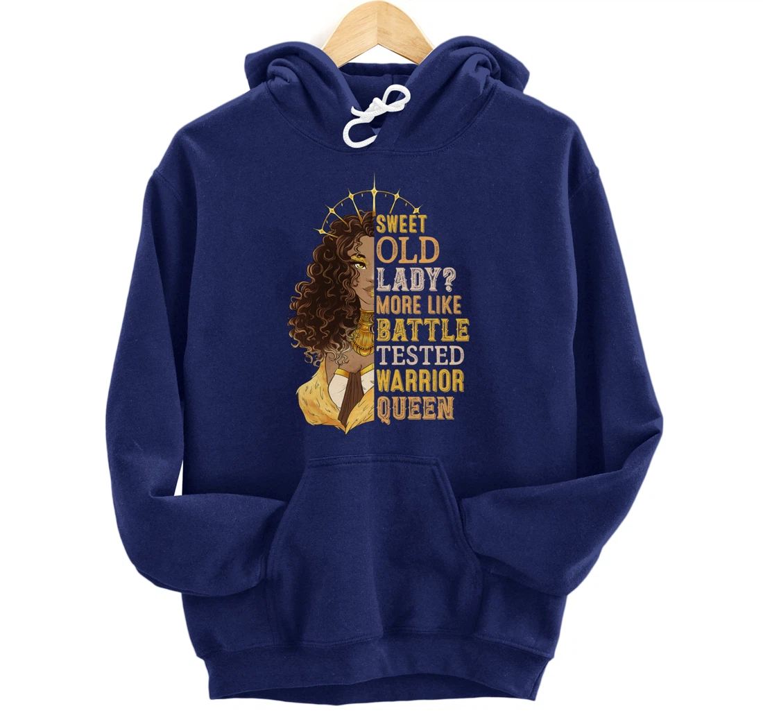 Melanin Sweet Old Lady More Like Battle-Tested Warrior Queen Pullover Hoodie