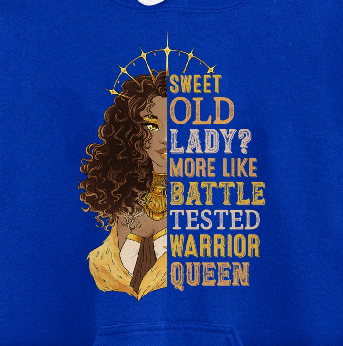 Melanin Sweet Old Lady More Like Battle-Tested Warrior Queen Pullover Hoodie