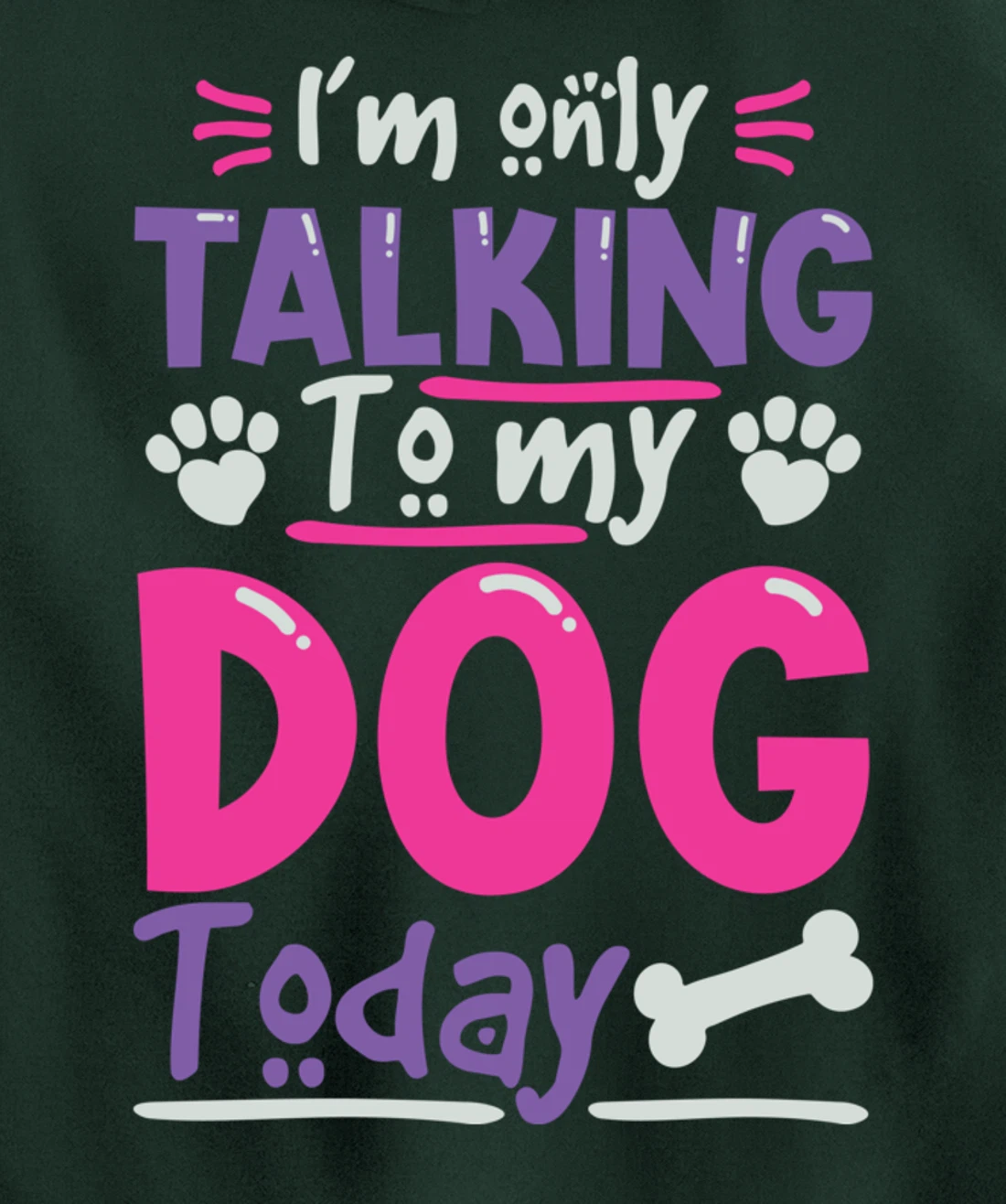I Only Talk To My Dog Today Dog Lovers Pullover Hoodie