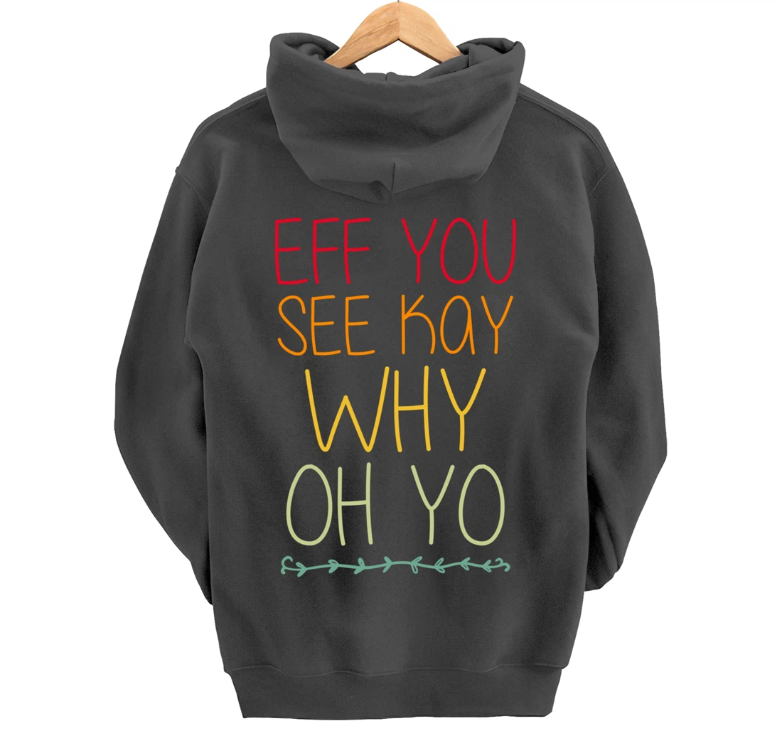 Funny Sarcastic Eff You See Kay Why Oh Retro Yoga Lover Pullover Hoodie