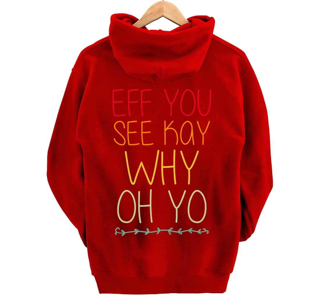 Funny Sarcastic Eff You See Kay Why Oh Retro Yoga Lover Pullover Hoodie