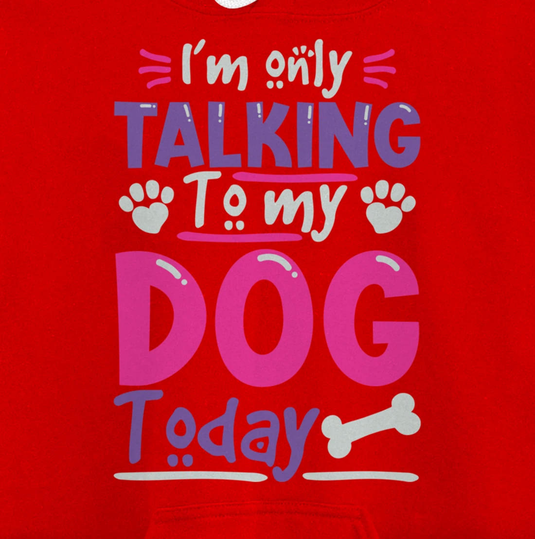 I Only Talk To My Dog Today Dog Lovers Pullover Hoodie