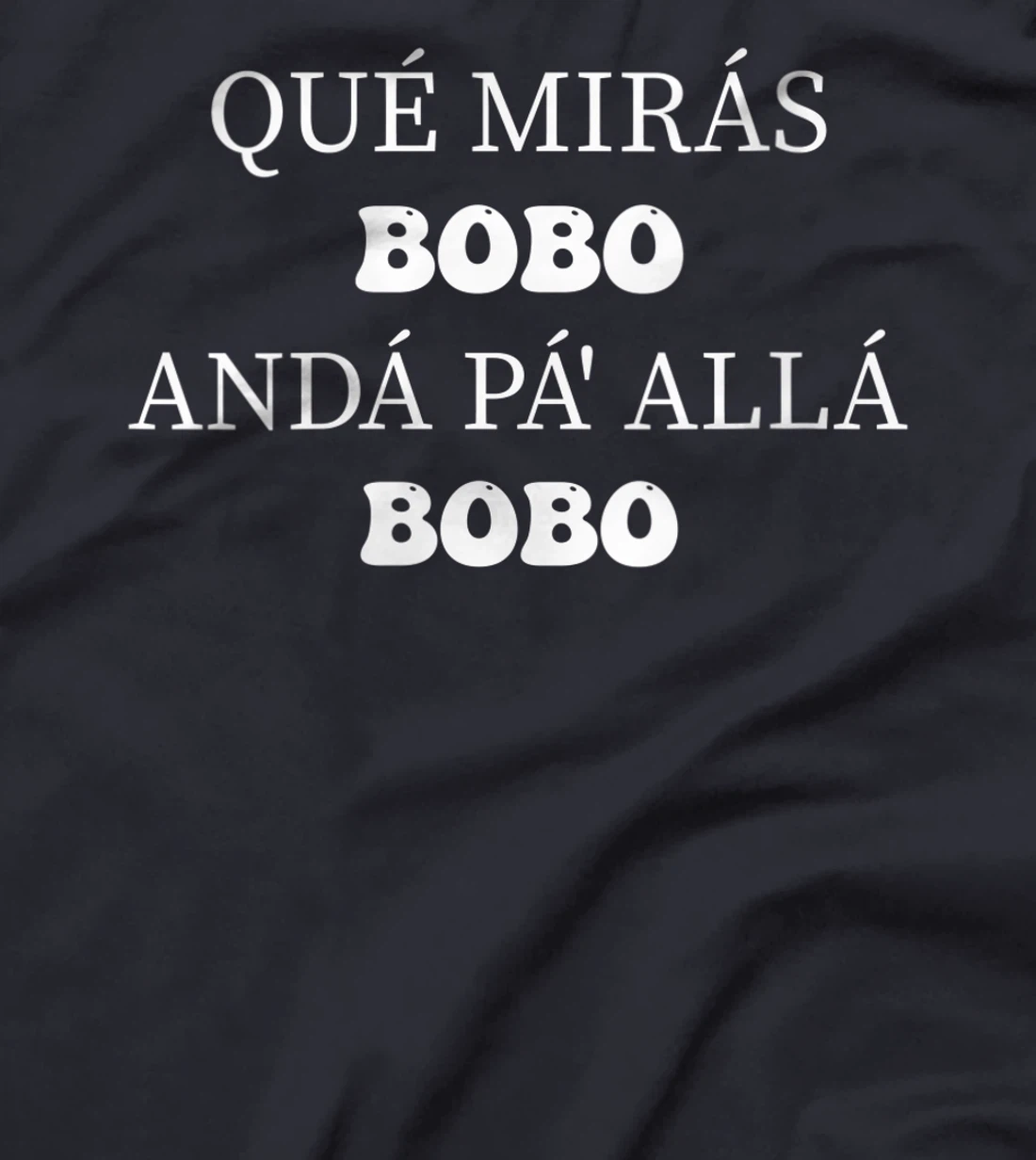 Womens qué mirás bobo, andá pa' allá funny speech Long Sleeve T-Shirt, Women T-Shirt