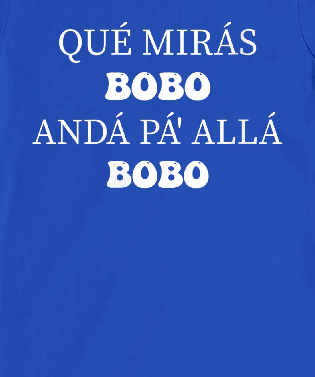 Womens qué mirás bobo, andá pa' allá funny speech Long Sleeve T-Shirt, Women T-Shirt
