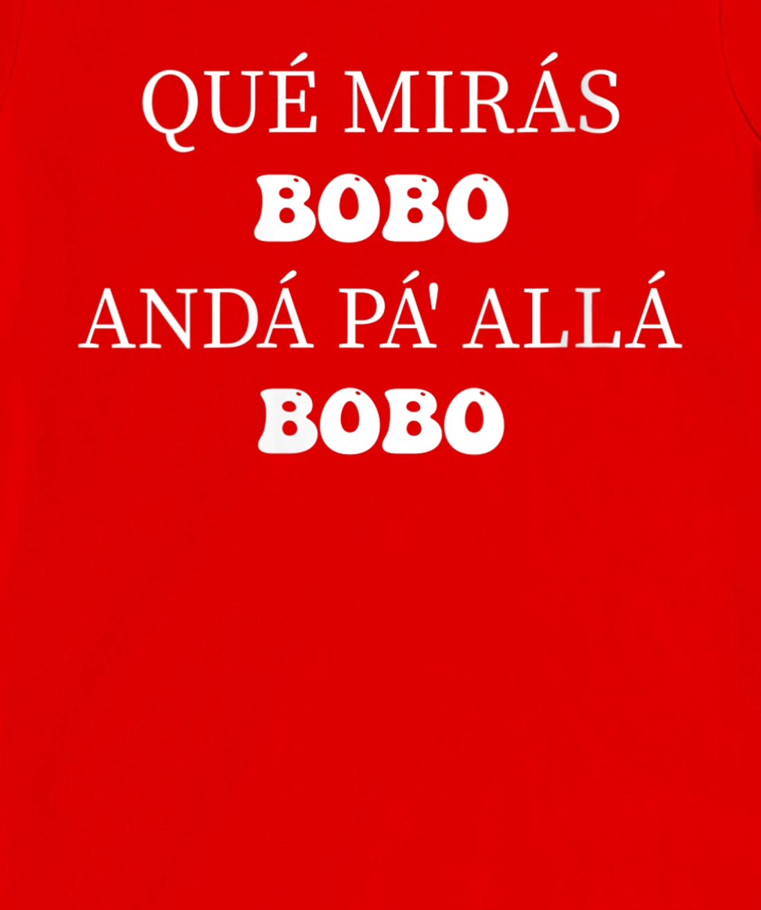 Womens qué mirás bobo, andá pa' allá funny speech Long Sleeve T-Shirt, Women T-Shirt