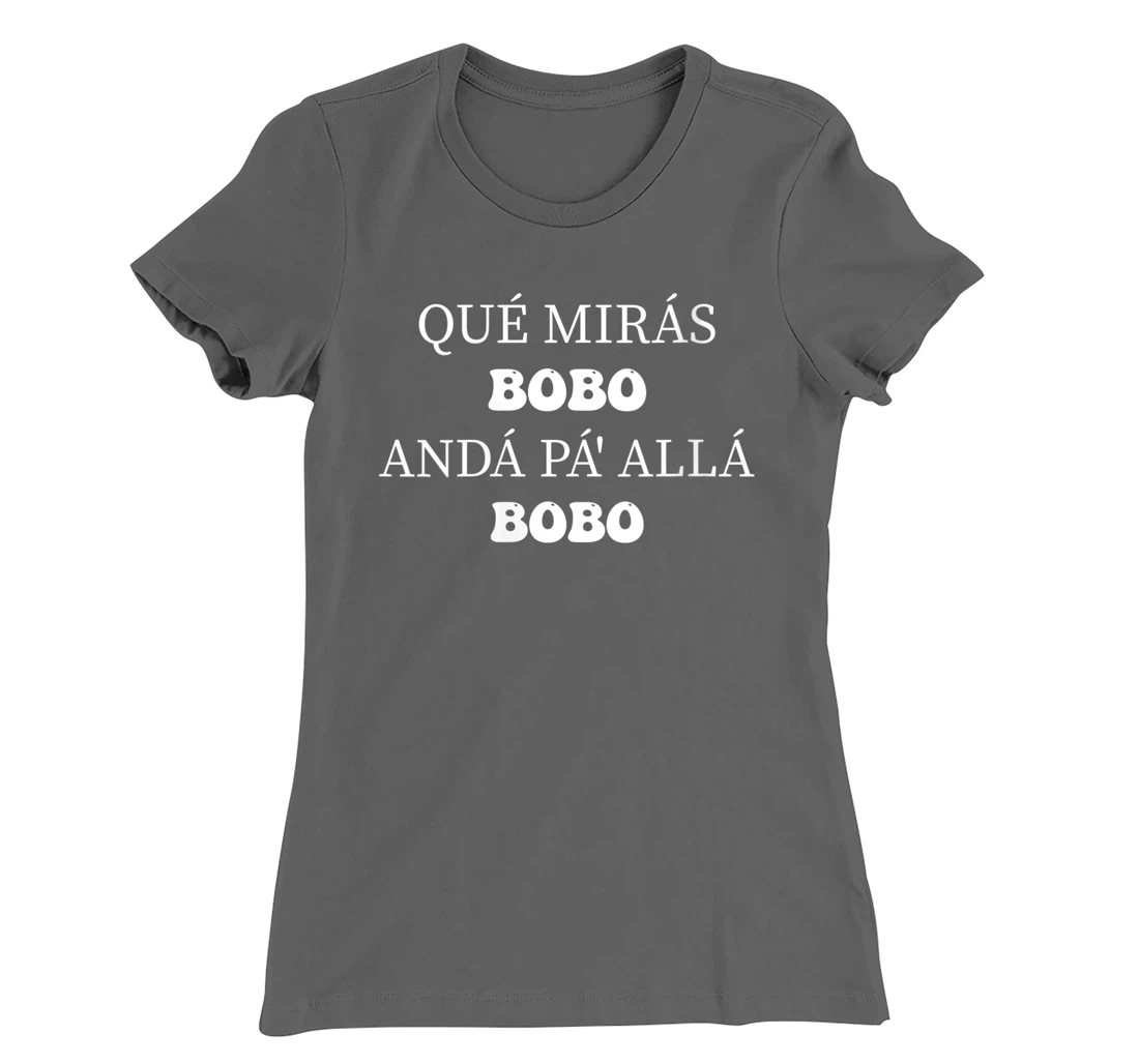 Womens qué mirás bobo, andá pa' allá funny speech Long Sleeve T-Shirt, Women T-Shirt