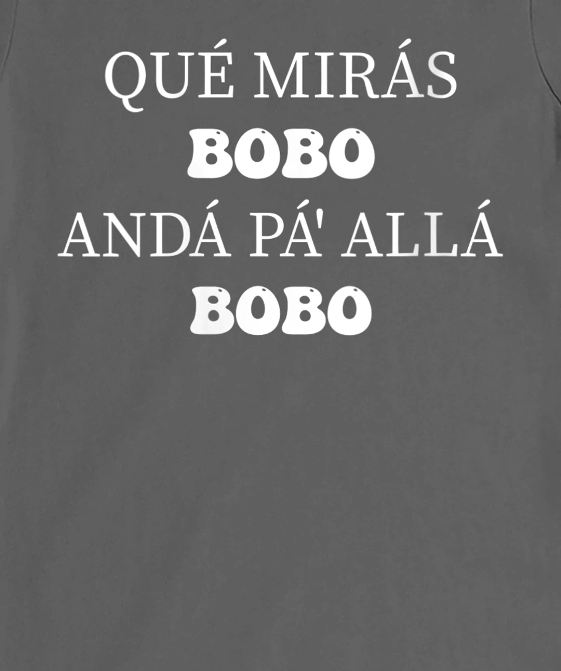 Womens qué mirás bobo, andá pa' allá funny speech Long Sleeve T-Shirt, Women T-Shirt