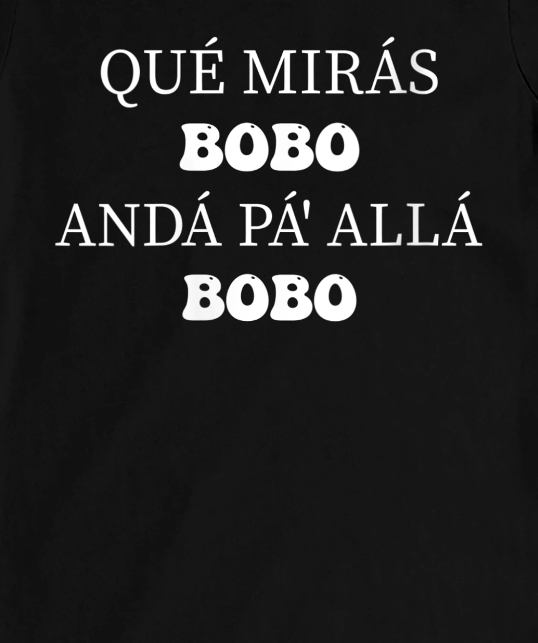 Womens qué mirás bobo, andá pa' allá funny speech Long Sleeve T-Shirt, Women T-Shirt