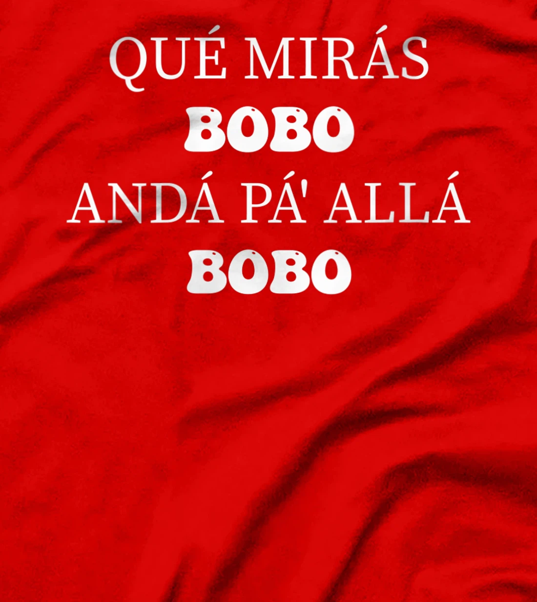 Womens qué mirás bobo, andá pa' allá funny speech Long Sleeve T-Shirt, Women T-Shirt