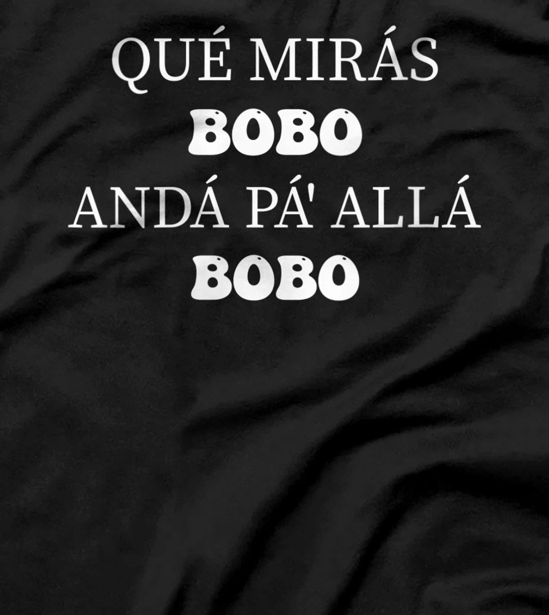 Womens qué mirás bobo, andá pa' allá funny speech Long Sleeve T-Shirt, Women T-Shirt