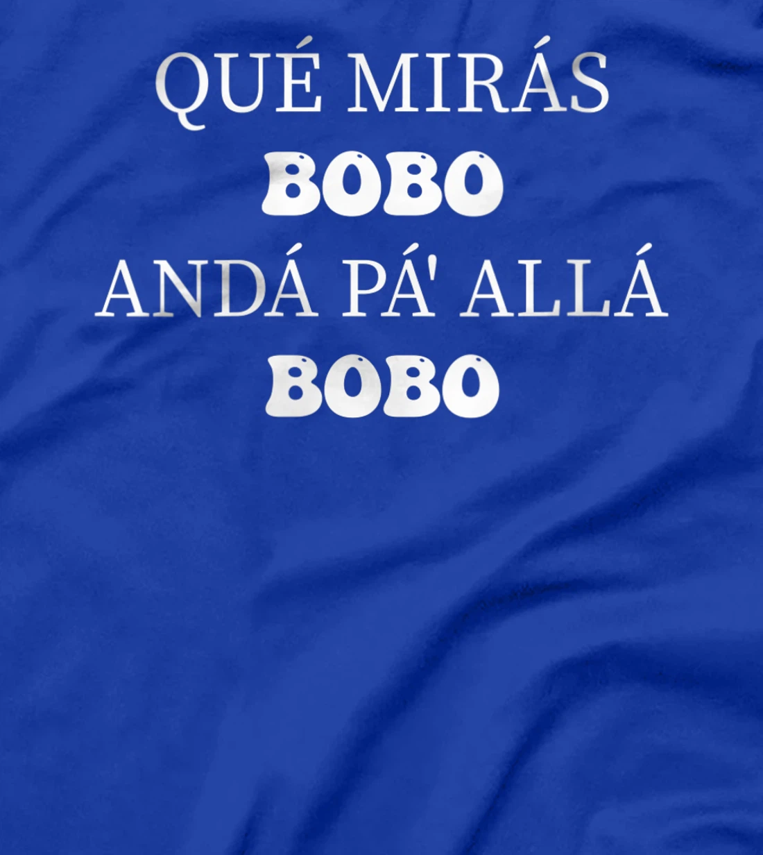 Womens qué mirás bobo, andá pa' allá funny speech Long Sleeve T-Shirt, Women T-Shirt